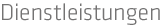 Dienstleistungen